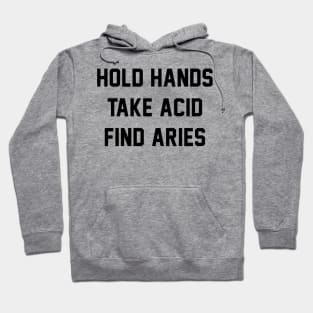 hold hands take acid find Aries Hoodie